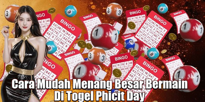 Cara Mudah Menang Besar Bermain Di Togel Phicit Day 